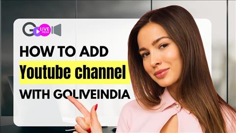 How to Connect Your YouTube Channel with GoLiveIndia