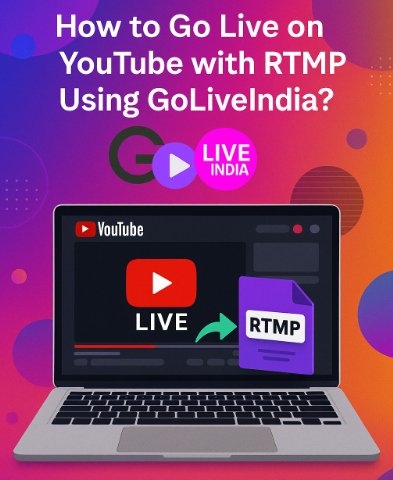 How to Go Live on YouTube with RTMP Using GoLiveIndia