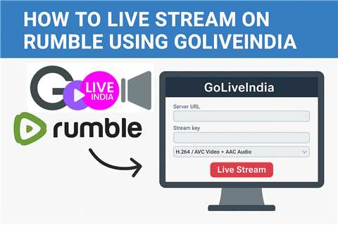 How to Live Stream on Rumble Using GoLiveIndia