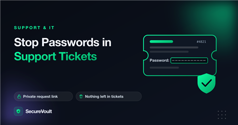 Why Support Teams Should Stop Pasting Passwords in Tickets
